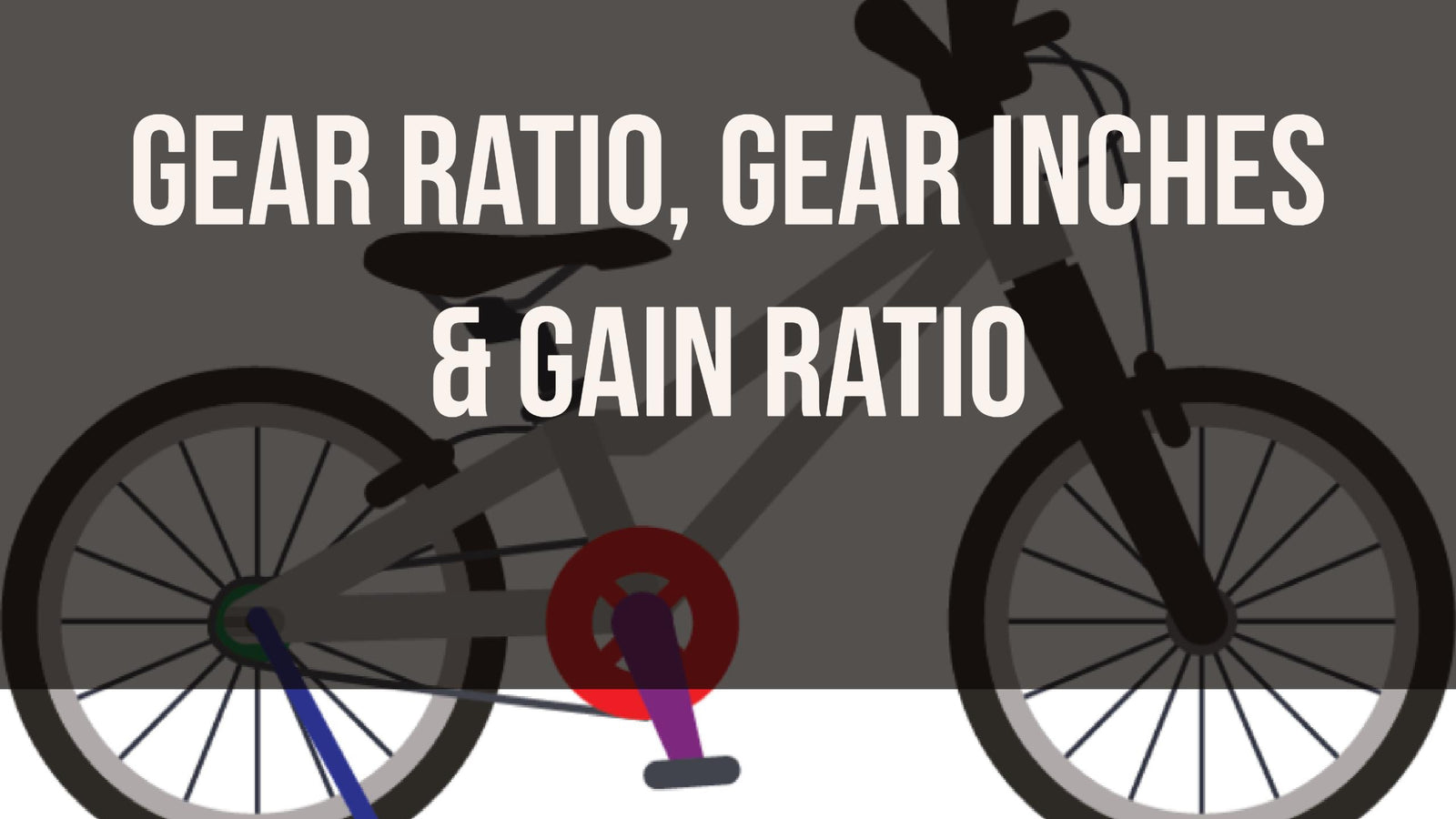 Bicycle Gear Ratio, Gear Inches, and Gain Ratio:  What They Mean
